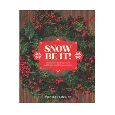Snow Be It! : How to make a wreath and 29 other fun Christmas activities, Smith Street Books