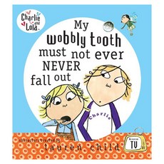 Charlie and Lola : My Wobbly Tooth Must Not Ever Never Fall Out, Grosset & Dunlap