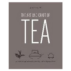 The Art and Craft of Tea: An Enthusiast's Guide to Selecting Brewing and Serving Exquisite Tea, Quarry Books