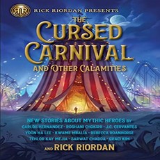Cursed Carnival And Other Calamities: New Stories About Mythic Heroes - Int, Rick Riordan Presents
