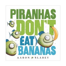 PIRANHAS DON'T EAT BANANAS, 스콜라스틱