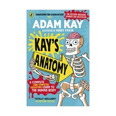 Kay’s Anatomy : A Complete (and Completely Disgusting) Guide to the Human Body, Penguin Random