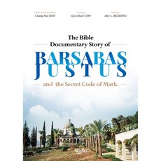 The Bible Documentary Story ofBarsabas Justus:and the Secret Code of Mark, 가나북스