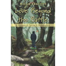 (영문도서) Love Beyond the Battle: A Journey of Cancer & Redemption Paperback, R. R. Bowker, English, 9798218243630