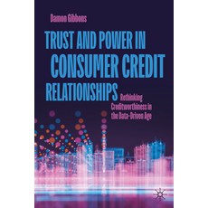 (영문도서)Trust and Power in Consumer Credit Relationships: Rethinking Creditworthiness in... Hardcover, Palgrave MacMillan, English, 9783032139566