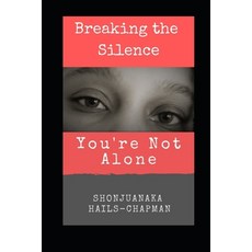 (영문도서)Breaking the Silence: You're Not Alone Paperback, Isbnservices.com, English, 9781646691685