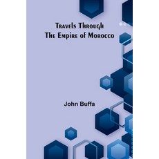 (영문도서) Travels through the Empire of Morocco Paperback, Alpha Edition, English, 9789361473685