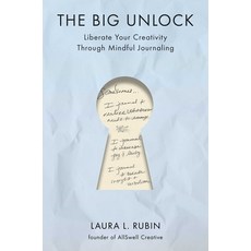(영문도서)The Big Unlock: Liberate Your Creativity Through Mindful Journaling Hardcover, S&s/Simon Element, English, 9781668082058