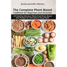 The Complete Plant Based Cookbook for Beginners and Dummies: 101 Healthy Delicious Whole Food Plant-... Paperback, Independently Published, English, 9798695758511