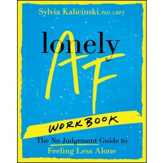 (영문도서)Lonely AF Workbook: The No-Judgment Guide to Feeling Less Alone Paperback, Jossey-Bass, English, 9781394382569