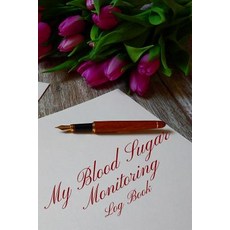 (영문도서) My Blood Sugar Monitoring Log Book: Your 6x9 Blood Glucose Monitoring Tracking System Paperback, Independently Published, English, 9781790438280