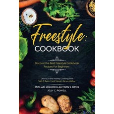 Freestyle Cookbook: Discover the Best Freestyle Cookbook Recipes For Beginners - Delicious And Healt... Paperback, Readers First Publishing Ltd