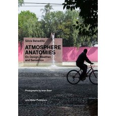 Atmosphere Anatomies: On Design Weather and Sensation Paperback, Lars Muller Publishers