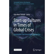 (영문도서) Start-Up Cultures in Times of Global Crises: Sustainable and Innovative Approaches Hardcover, Springer, English, 9783031539411