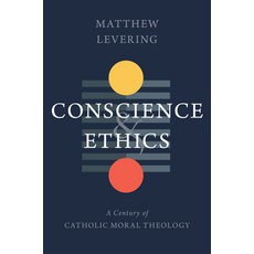 Conscience and Ethics: A Century of Catholic Moral Theology Hardcover