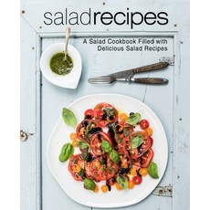 (영문도서) Salad Recipes: A Salad Cookbook Filled with Delicious Salad Recipes Paperback, Createspace Independent Pub..., English, 9781545470916