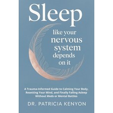 (영문도서)Sleep Like Your Nervous System Depends On It: A Trauma-Informed Guide to Calming... Paperback, Independently Published, English, 9798297293892