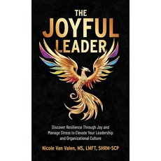 (영문도서)The Joyful Leader: Discover Resilience Through Joy and Manage Stress to Elevate... Hardcover, Publish Your Purpose, English, 9798887971520