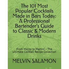 (영문도서)The 101 Most Cocktails Made in Bars Today: A Professional Bartender's Gu... Paperback, Independently Published, English, 9798259432420 Independently Published, English, 9798259432420