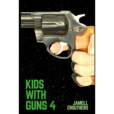 Kids With Guns 4 Paperback, Independently Published