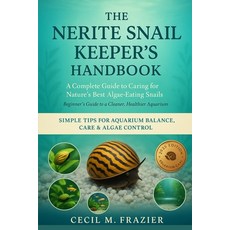 (영문도서)The Nerite Snail Keeper's Handbook: A Complete Guide to Caring for Nature's Best... Paperback, Independently Published, English, 9798267171984