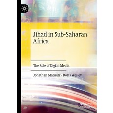 (영문도서) Jihad in Sub-Saharan Africa: The Role of Digital Media Hardcover, Palgrave MacMillan, English, 9783031536991