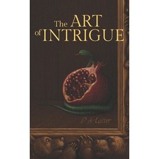 The Art of Intrigue Paperback, Independently Published