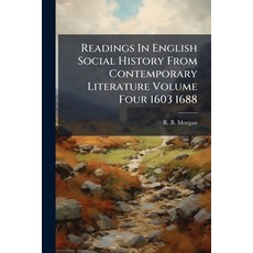 (英文圖書)Readings In English Social History From Contemporary Literature Volume Four 1603... 平裝版, Nabu Press, 英文