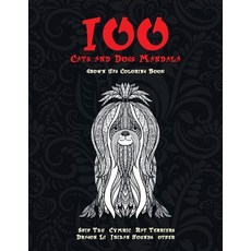 100 Cats and Dogs Mandala - Grown-Ups Coloring Book - Shih Tzu Cymric Rat Terriers Dragon Li Ibi... Paperback, Independently Published