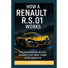 (영문도서)How A Renault R.S.01 Works: The Engineering Behind Renault's V6 Twin-Turbo Track... Paperback, Independently Published, English, 9798297818651