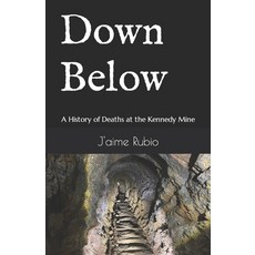(영문도서) Down Below: A History of Deaths at the Kennedy Mine Paperback, Independently Published, English, 9798843448653