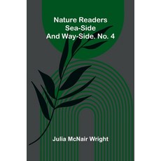 (영문도서)Nature readers: Sea-side and way-side. No. 4 Paperback, Alpha Edition, English, 9789374597194