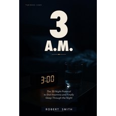 (영문도서)3 A.M.: The 30-Night Protocol to End Insomnia Quiet the Racing Mind and Finall... Paperback, Independently Published, English, 9798181051775