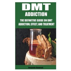 Dmt Addiction: The Definitive Guide on Dmt Addiction Effect and Treatment Paperback, Independently Published, English, 9798706106362