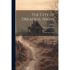 (영문도서) The City of Dreadful Night: And Other Poems; Volume 1 Paperback, Legare Street Press, English, 9781021726445
