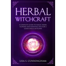 Herbal Witchcraft: A Complete Guide to Magic Herbs Flowers and Essential Oils for a Good Spells Out... Paperback, Independently Published, English, 9781706985082