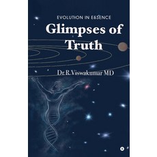 Glimpses of Truth: Evolution in Essence Paperback, Notion Press, English, 9781649834409