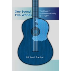 (영문도서) One Sound Two Worlds: The Blues in a Divided Germany 1945-1990 Hardcover, Berghahn Books, English, 9781789201932