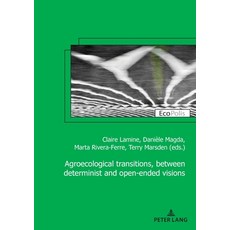 (영문도서) Agroecological Transitions Between Determinist and Open-Ended Visions Paperback, P.I.E-Peter Lang S.A., Edit..., English, 9782807618527