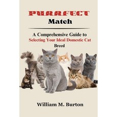 (영문도서) Purrfect Match: A Comprehensive Guide to Selecting Your Ideal Domestic Cat Breed Paperback, Independently Published, English, 9798322079675