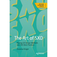 (영문도서) The Art of Sxo: Placing UX Design Methods Into Seo Best Practices Paperback, Apress, English, 9781484292112