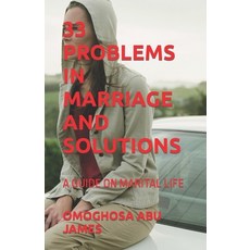(영문도서) 33 Problems in Marriage and Solutions: A Guide on Marital Life Paperback, Independently Published
