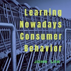 (영문도서) Learning Nowadays Consumer Behavior Paperback, Notion Press, English, 9798888151365