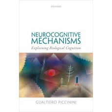Neurocognitive Mechanisms: Explaining Biological Cognition Hardcover, Oxford University Press, USA