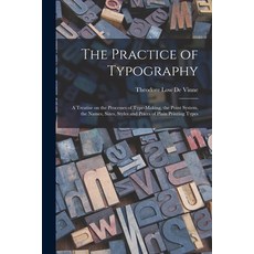 (영문도서) The Practice of Typography: a Treatise on the Processes of Type-making the Point System the... Paperback, Legare Street Press, English, 9781015160903