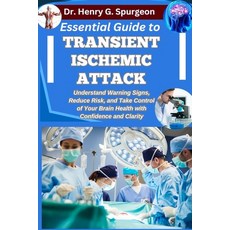 (영문도서)Essential Guide to Transient Ischemic Attack: Understand Warning Signs Reduce R... Paperback, Independently Published, English, 9798262689774
