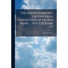 (英文圖書)The Union Harmony or Universal Collection of Sacred Music ... Vol. I Volume v.1 平裝版, Nabu Press, 英文