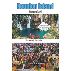 (영문도서) Reunion Island Revealed 2024: Insider Tips Practical Advice and Must-See Destinations Paperback, Independently Published, English, 9798879368697