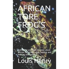 African Tore Frog's: Everything you need to know about African tore frog's care feeding and housing... Paperback, Independently Published, English, 9798569414826