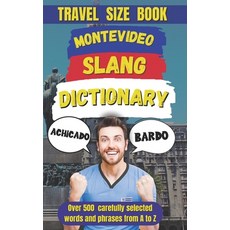 (영문도서) Montevideo Slang Dictionary: A Fun and Lively Guide to the Heart of Uruguayan C... Paperback, Independently Published, English, 9798346190462